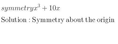 The symmetry x^3+10x is Symmetry about the origin